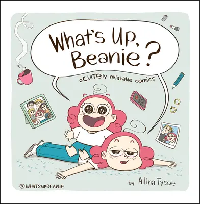 Le temps de l'action, Beanie ? Des bandes dessinées très parlantes - What's Up, Beanie?: Acutely Relatable Comics