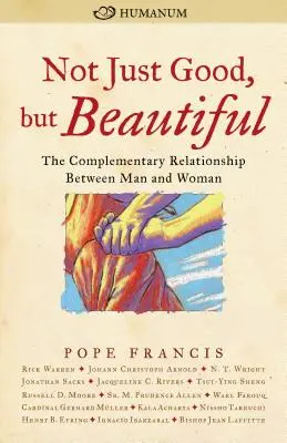 Pas seulement bon, mais beau : La relation complémentaire entre l'homme et la femme - Not Just Good, But Beautiful: The Complementary Relationship Between Man and Woman