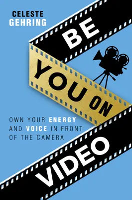 Soyez vous-même sur vidéo : S'approprier son énergie et sa voix devant la caméra - Be You on Video: Own Your Energy and Voice in Front of the Camera