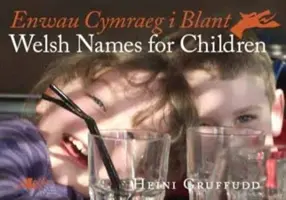 Enwau Cymraeg i Blant/Noms gallois pour les enfants - Enwau Cymraeg i Blant/Welsh Names for Children