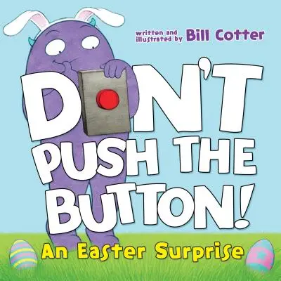 N'appuyez pas sur le bouton ! Une surprise de Pâques - Don't Push the Button!: An Easter Surprise