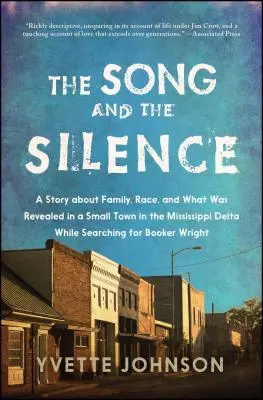 La chanson et le silence : Une histoire sur la famille, la race et ce qui a été révélé dans une petite ville du delta du Mississippi lors de la recherche du Booker. - Song and the Silence: A Story about Family, Race, and What Was Revealed in a Small Town in the Mississippi Delta While Searching for Booker