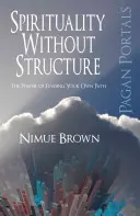 Spiritualité sans structure : Le pouvoir de trouver sa propre voie - Spirituality Without Structure: The Power of Finding Your Own Path