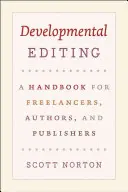 Developmental Editing : Un manuel pour les indépendants, les auteurs et les éditeurs - Developmental Editing: A Handbook for Freelancers, Authors, and Publishers