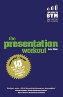 Presentation Workout - Les 10 étapes testées et approuvées qui vous permettront d'améliorer vos compétences en matière de présentation - Presentation Workout - The 10 tried-and-tested steps that will build your presenting skills