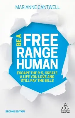 Be a Free Range Human : Escape the 9-5, Create a Life You Love and Still Pay the Bills (Être un humain libre : échapper au 9-5, créer une vie que vous aimez tout en payant les factures) - Be a Free Range Human: Escape the 9-5, Create a Life You Love and Still Pay the Bills