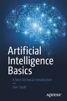 Les bases de l'intelligence artificielle : Une introduction non technique - Artificial Intelligence Basics: A Non-Technical Introduction