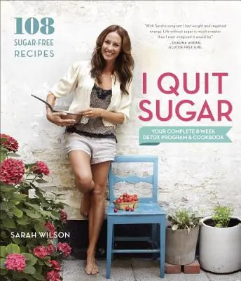 J'arrête le sucre : programme complet de désintoxication de 8 semaines et livre de cuisine - I Quit Sugar: Your Complete 8-Week Detox Program and Cookbook