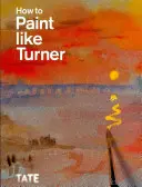 Comment peindre comme Turner - How to Paint Like Turner