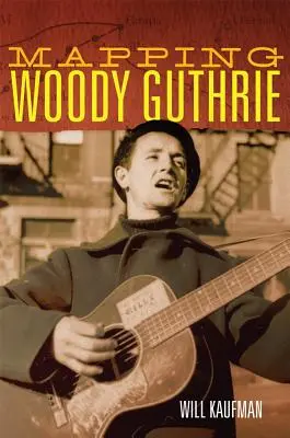 Cartographie de Woody Guthrie, 4 - Mapping Woody Guthrie, 4