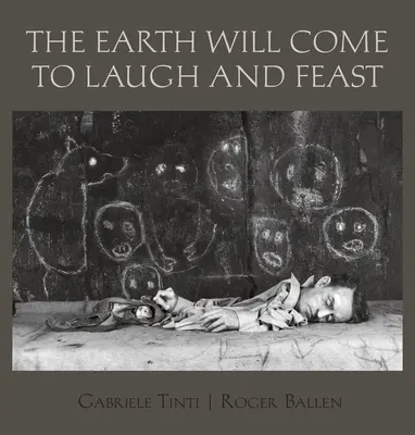 La terre viendra pour rire et festoyer - The Earth Will Come to Laugh and Feast