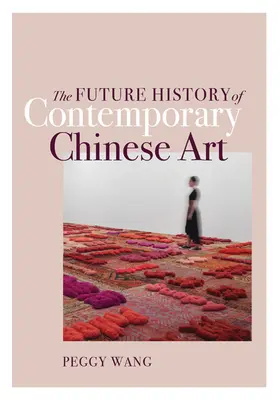 L'histoire future de l'art contemporain chinois - The Future History of Contemporary Chinese Art