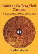 Guide de la boussole du Feng Shui - Un compendium du Feng Shui classique - Guide to the Feng Shui Compass - A Compendium of Classical Feng Shui