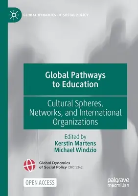 Les voies mondiales de l'éducation : Sphères culturelles, réseaux et organisations internationales - Global Pathways to Education: Cultural Spheres, Networks, and International Organizations