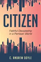 Citoyen : Discipulat fidèle dans un monde partisan - Citizen: Faithful Discipleship in a Partisan World