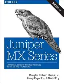 Juniper MX Series : Un guide complet des technologies Trio sur le MX - Juniper MX Series: A Comprehensive Guide to Trio Technologies on the MX