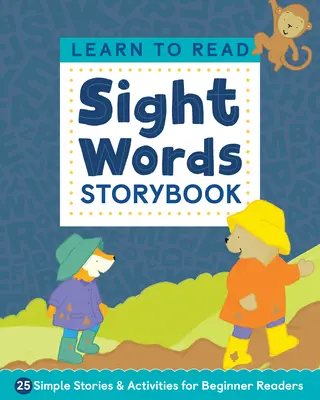 Apprendre à lire : livre d'histoires sur les mots-clés : 25 histoires et activités simples pour les lecteurs débutants - Learn to Read: Sight Words Storybook: 25 Simple Stories & Activities for Beginner Readers