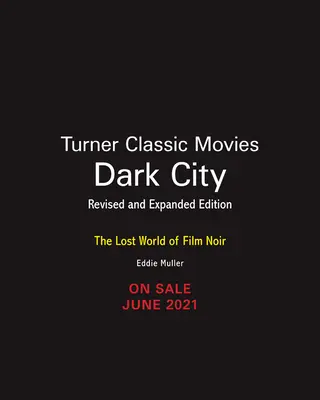 Dark City : Le monde perdu du film noir (édition revue et augmentée) - Dark City: The Lost World of Film Noir (Revised and Expanded Edition)