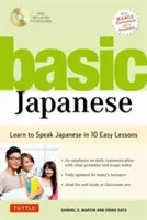 Le japonais de base : Apprenez à parler le japonais en 10 leçons faciles (entièrement révisé et augmenté avec des illustrations de mangas, des téléchargements audio et le japonais). - Basic Japanese: Learn to Speak Japanese in 10 Easy Lessons (Fully Revised and Expanded with Manga Illustrations, Audio Downloads & Jap