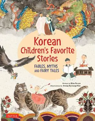 Les histoires préférées des enfants coréens : Fables, mythes et contes de fées - Korean Children's Favorite Stories: Fables, Myths and Fairy Tales