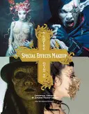 Guide complet du maquillage à effets spéciaux : Créations conceptuelles d'artistes maquilleurs japonais - A Complete Guide to Special Effects Makeup: Conceptual Creations by Japanese Makeup Artists