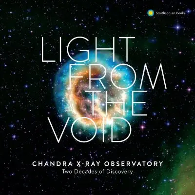 La lumière du vide : Vingt ans de découvertes avec l'observatoire Chandra X-Ray de la Nasa - Light from the Void: Twenty Years of Discovery with Nasa's Chandra X-Ray Observatory