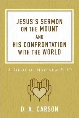 Le sermon de Jésus sur la montagne et sa confrontation avec le monde : Une étude de Matthieu 5-10 - Jesus's Sermon on the Mount and His Confrontation with the World: A Study of Matthew 5-10