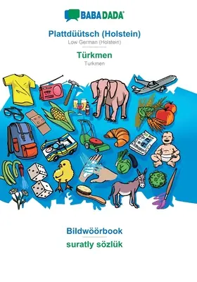 BABADADA, Plattdtsch (Holstein) - Trkmen, Bildwrbook - suratly szlk : Bas allemand (Holstein) - Turkmène, dictionnaire visuel - BABADADA, Plattdtsch (Holstein) - Trkmen, Bildwrbook - suratly szlk: Low German (Holstein) - Turkmen, visual dictionary