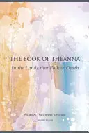 Le livre de Theanna : Dans les terres qui suivent la mort - The Book of Theanna: In the Lands That Follow Death