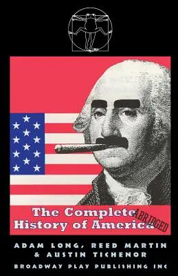 L'histoire complète de l'Amérique (abrégée) - The Complete History of America (Abridged)