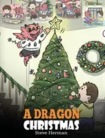 Le Noël des dragons : Aidez votre dragon à préparer Noël. Une jolie histoire pour enfants pour célébrer le jour le plus spécial de l'année. - A Dragon Christmas: Help Your Dragon Prepare for Christmas. A Cute Children Story To Celebrate The Most Special Day of The Year.