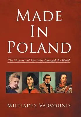 Made in Poland : Les femmes et les hommes qui ont changé le monde - Made in Poland: The Women and Men Who Changed the World