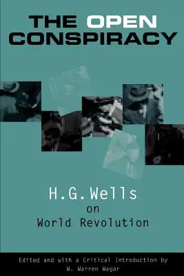 La conspiration ouverte : H.G. Wells sur la révolution mondiale - The Open Conspiracy: H.G. Wells on World Revolution