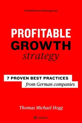 Stratégie de croissance rentable : 7 bonnes pratiques éprouvées d'entreprises allemandes - Profitable Growth Strategy: 7 proven best practices from German companies