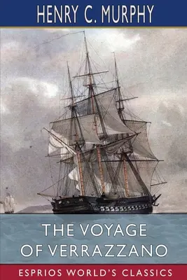 Le voyage de Verrazzano (Esprios Classics) - The Voyage of Verrazzano (Esprios Classics)