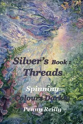 Silver's Threads, livre 1 : Spinning Colours Darkly (Les couleurs de l'ombre) - Silver's Threads Book 1: Spinning Colours Darkly