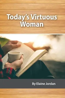 La femme vertueuse d'aujourd'hui - Today's Virtuous Woman