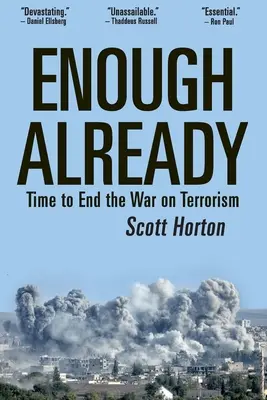 Enough Already : Il est temps de mettre fin à la guerre contre le terrorisme - Enough Already: Time to End the War on Terrorism