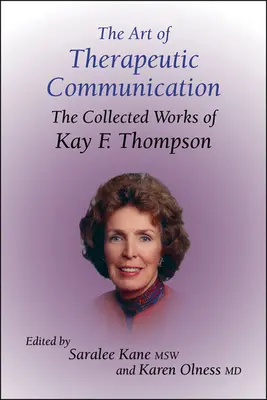 L'art de la communication thérapeutique : Le recueil des œuvres de Kay F Thompson - The Art of Therapeutic Communication: The Collected Works of Kay F Thompson