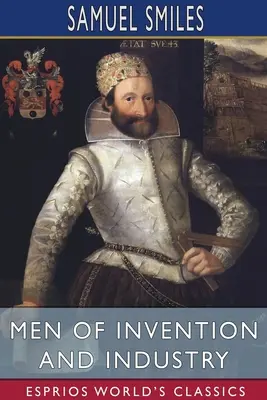 Hommes d'invention et d'industrie (Classiques Esprios) - Men of Invention and Industry (Esprios Classics)