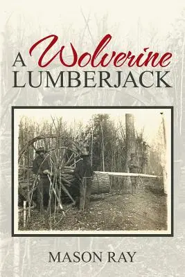 Un bûcheron carcajou - A Wolverine Lumberjack
