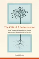 Le don d'administration : Les fondements néotestamentaires de la vocation au service administratif - The Gift of Administration: New Testament Foundations for the Vocation of Administrative Service