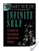 Le Moi Infini : 33 étapes pour récupérer votre pouvoir intérieur - Infinite Self: 33 Steps to Reclaiming Your Inner Power