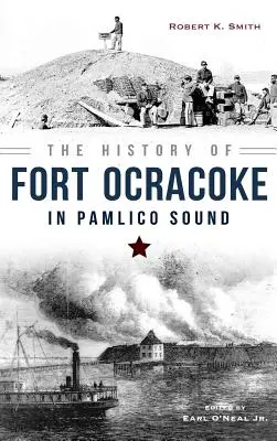 L'histoire du fort Ocracoke à Pamlico Sound - The History of Fort Ocracoke in Pamlico Sound