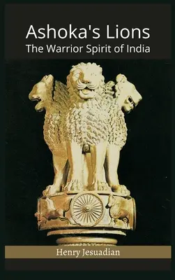 Les Lions d'Ashoka : L'esprit guerrier de l'Inde - Ashoka's Lions: The Warrior Spirit of India