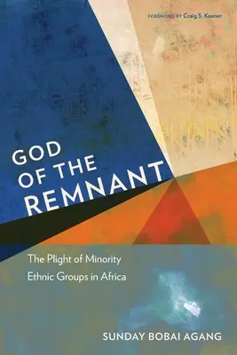 Le Dieu du reste : Le sort des groupes ethniques minoritaires en Afrique - God of the Remnant: The Plight of Minority Ethnic Groups in Africa