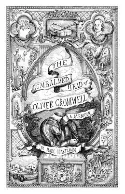 La tête embaumée d'Oliver Cromwell : A Memoir : L'histoire complète de la tête du dirigeant du Commonwealth d'Angleterre, d'Écosse et d'Irlande Wit - The Embalmed Head of Oliver Cromwell: A Memoir: The Complete History of the Head of the Ruler of the Commonwealth of England, Scotland and Ireland Wit