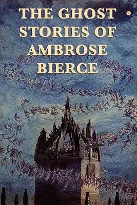 Les histoires de fantômes d'Ambrose Bierce - The Ghost Stories of Ambrose Bierce