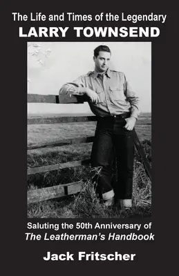 La vie et l'époque du légendaire Larry Townsend - The Life and Times of the Legendary Larry Townsend