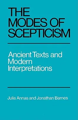Les modes du scepticisme : Textes anciens et interprétations modernes - The Modes of Scepticism: Ancient Texts and Modern Interpretations